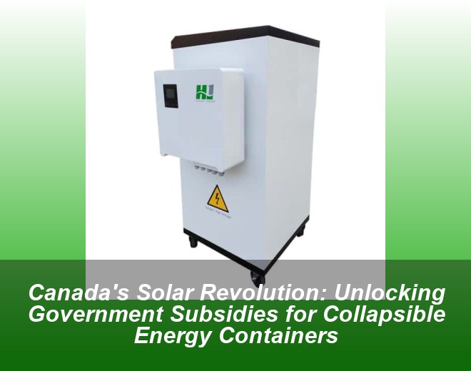 Canada's Solar Revolution: Unlocking Government Subsidies for Collapsible Energy Containers